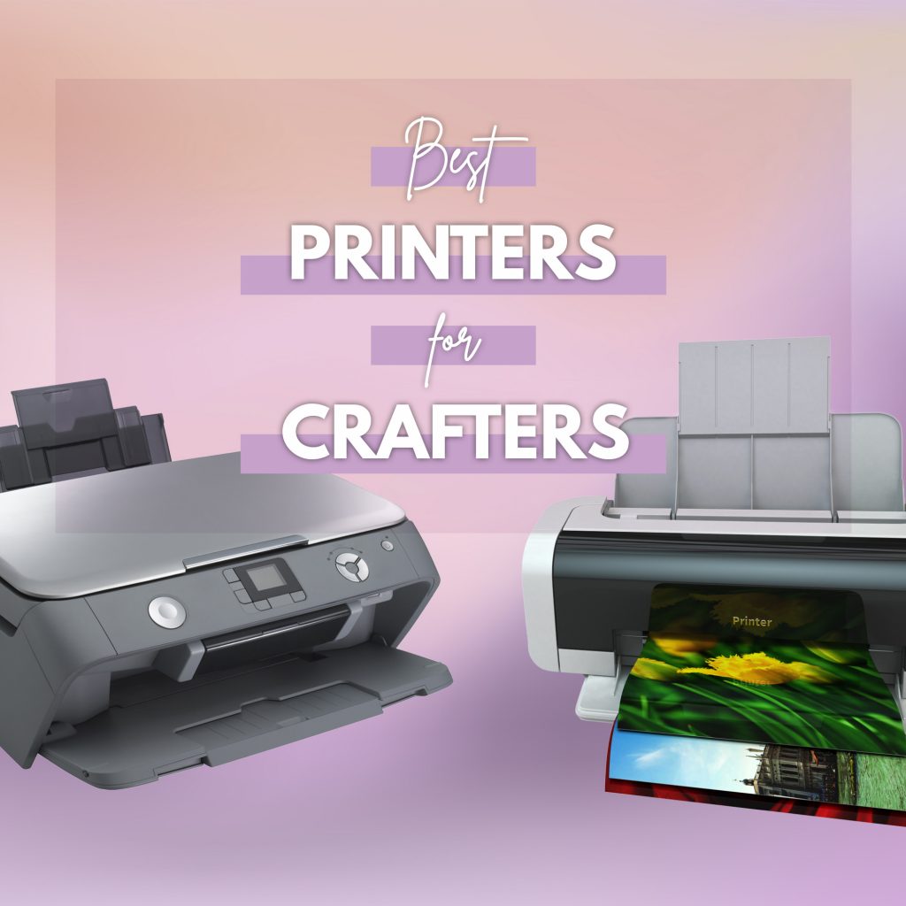 Best Printers for crafters