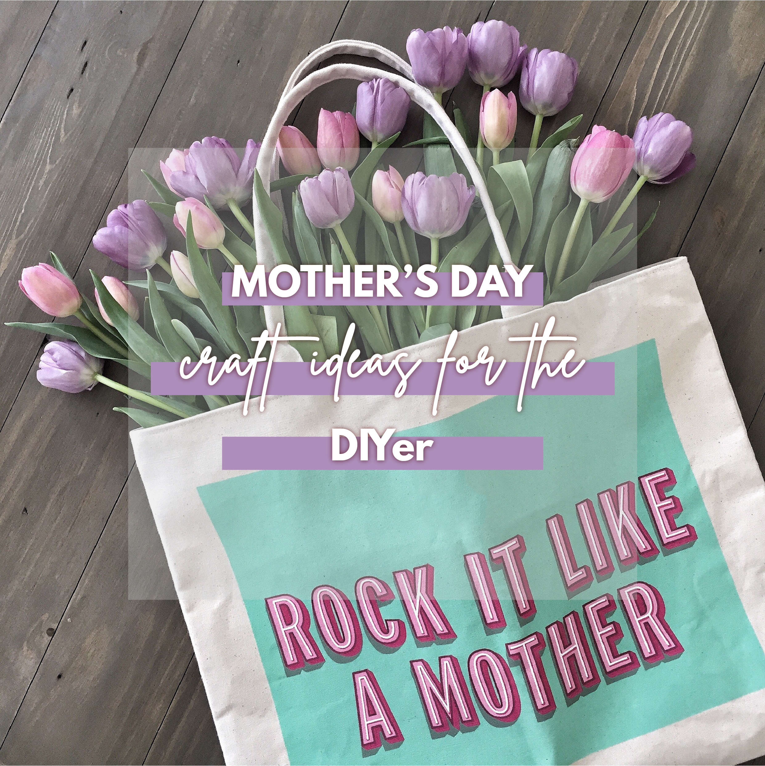 Mother's Day Craft Ideas for the DIYer